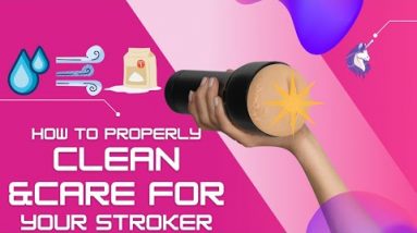 How to care for your Kiiroo stroker - Kiiroo, Fleshlight or any other TPE based stroker