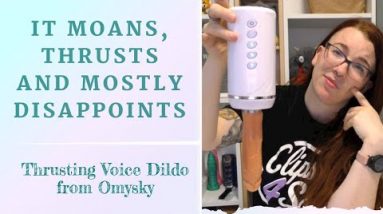 Reviewing a Thrusting Voice Dildo from OMYSKY